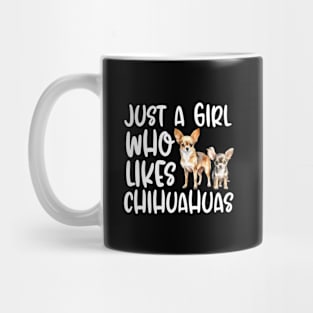 Just A Girl Who Likes Chihuahuas Mug